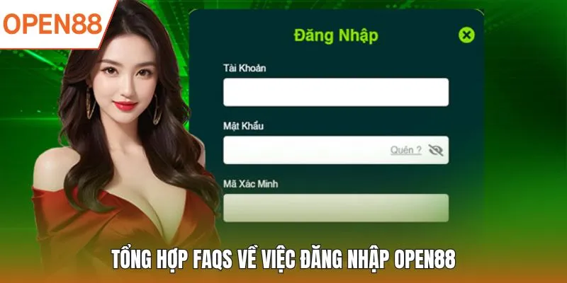Tổng hợp FAQs về việc đăng nhập OPEN88